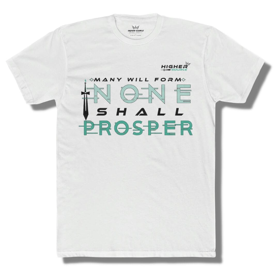 Front side of a white higher source apparel t shirt with “many shall form, none shall prosper” in black and aqua pearl font. There is also a single sword next to the font. The higher source logo is in the upper left breast area in black and aqua pearl font.