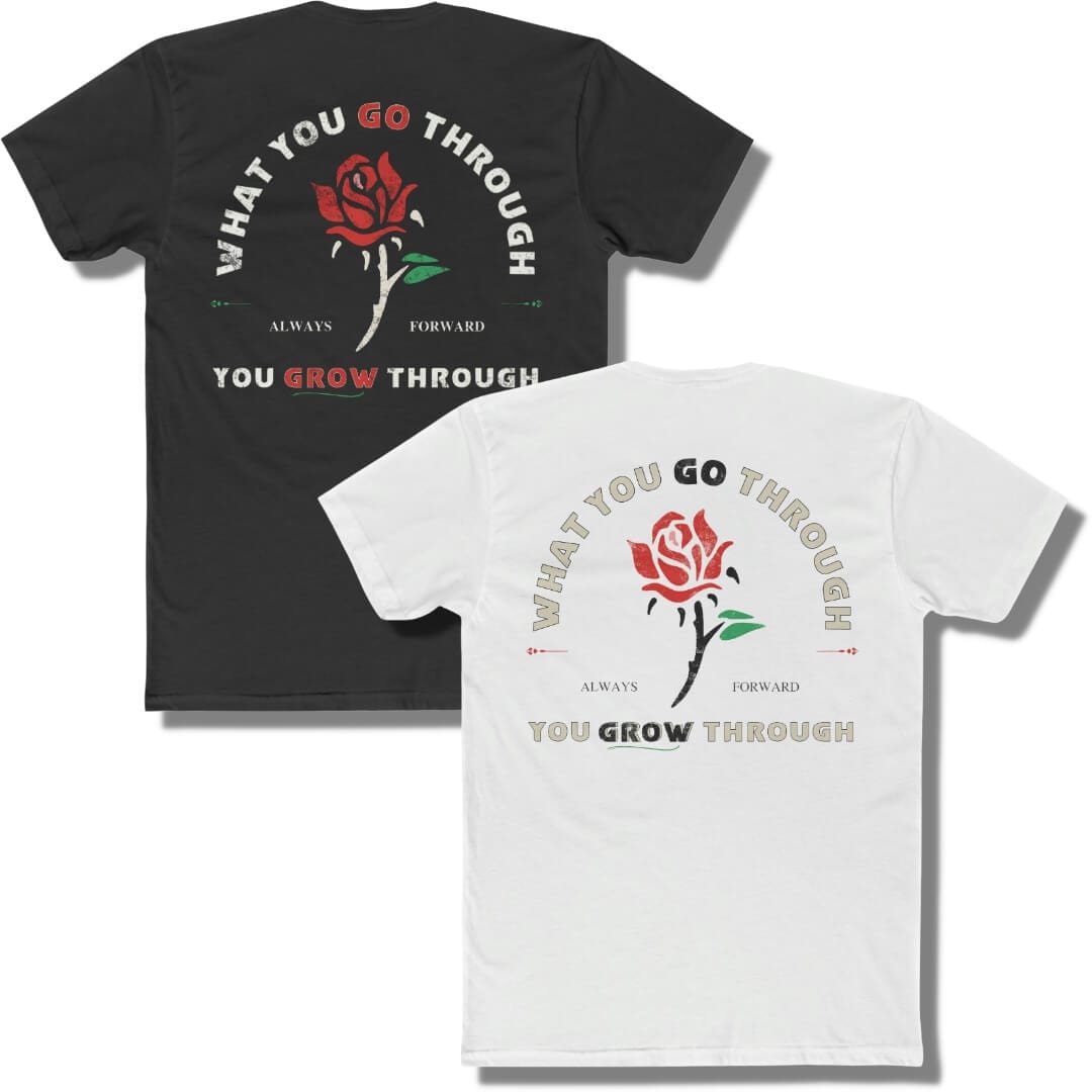 A black and a white higher source apparel company shirt with “what you go through, you grow through” printed on the back with a red rose in the center. 