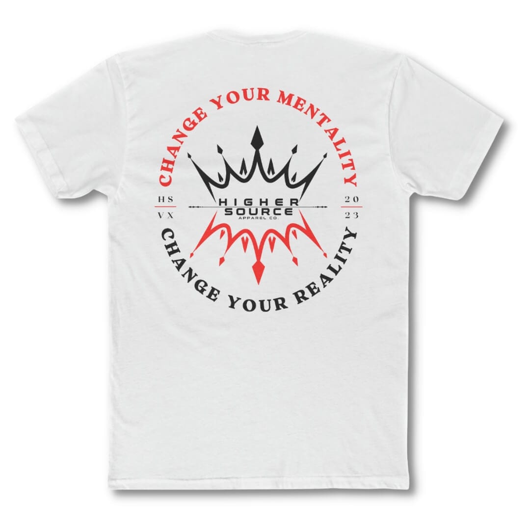 Back side of a white higher source apparel t shirt with "change your mentality, change your reality in an oval pattern. The font is vivid red and black font. Two crowns are in the center of the oval.