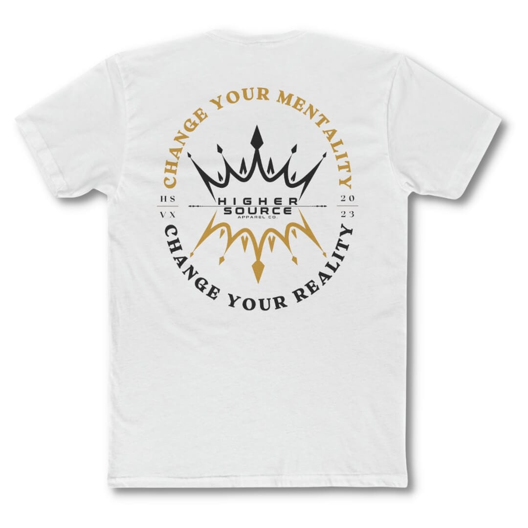 Back side of a white higher source apparel t shirt with "change your mentality, change your reality in an oval pattern. The font is black and gold with two crowns in the center.