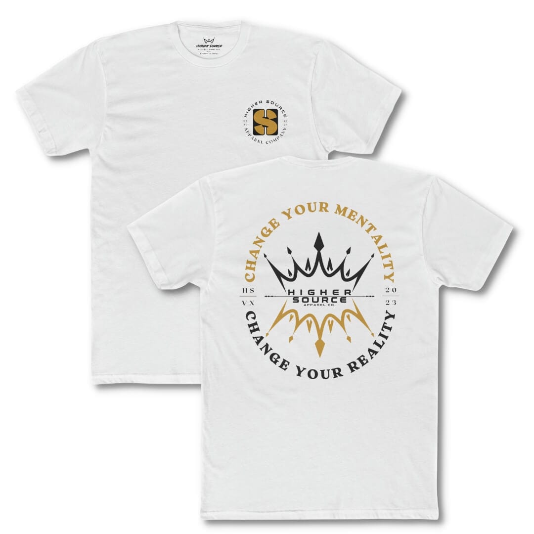 Front and back side of a white higher source apparel t shirt with "change your mentality, change your reality in an oval pattern. The font is black and gold with two crowns in the center.
