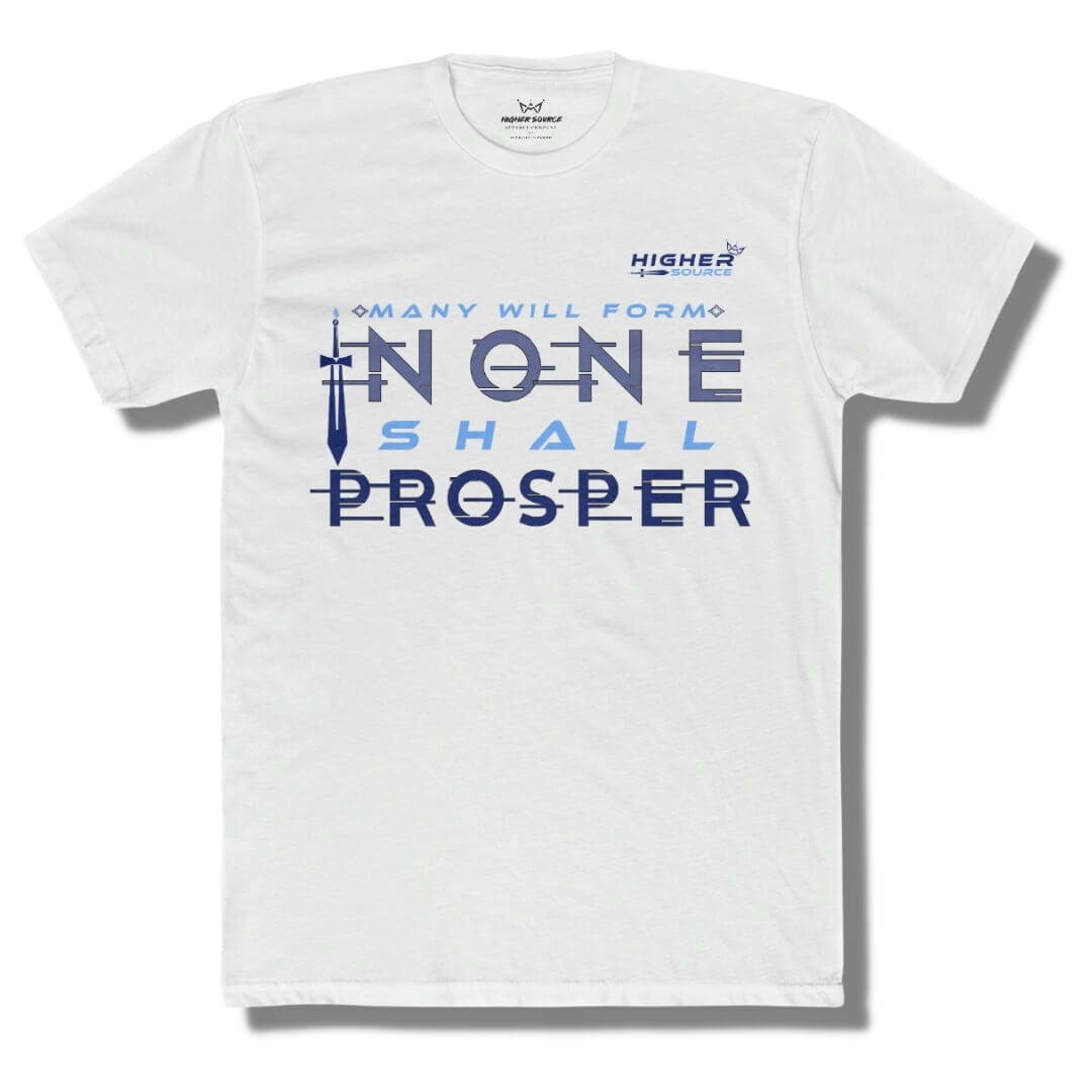 Front side of a white higher source apparel t shirt with “many shall form, none shall prosper” in black and blue jeans font. There is also a single sword next to the font. The higher source logo is in the upper left breast area in blue jeans font.