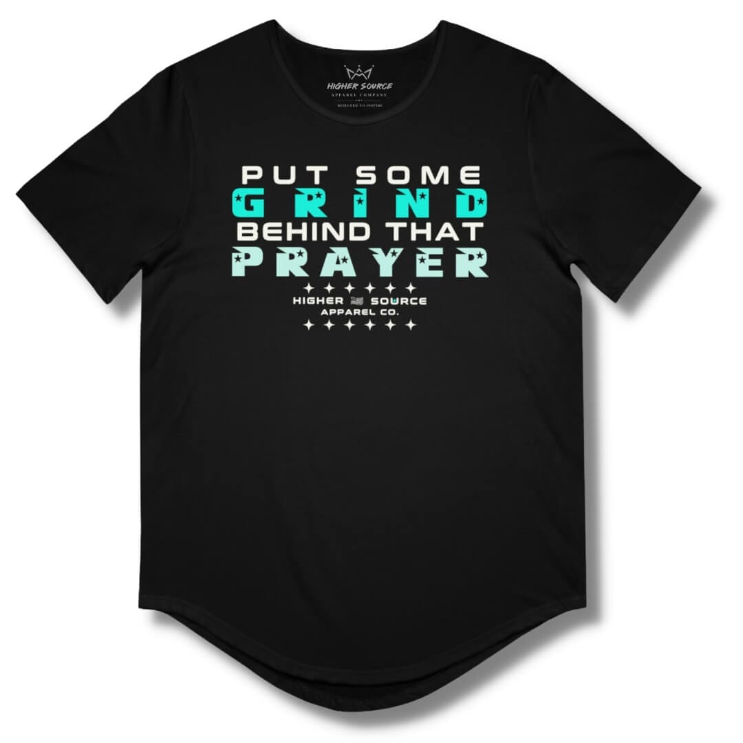 Front side of a black curved hem t shirt with “put some grind behind that prayer” in white, bright turquoise, and aero blue.
