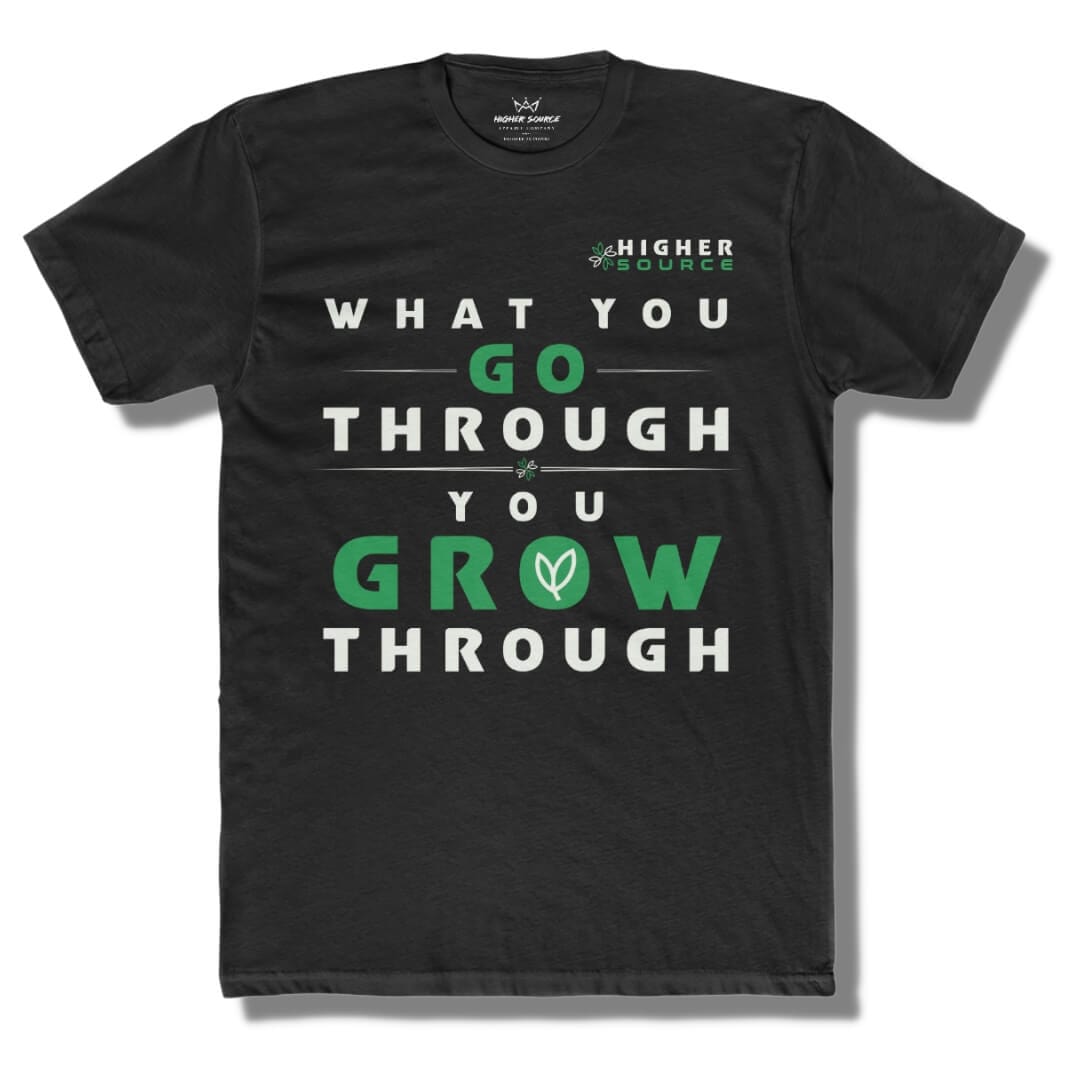 Front side of a black higher source apparel t shirt with a higher source logo in sea green and white font. "What you go through, you grow through" is in the center of the shirt in white and sea green font.