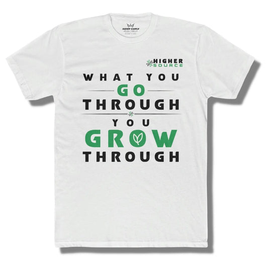 Front side of a white higher source apparel t shirt with a higher source logo in sea green and black font. "What you go through, you grow through" is in the center of the shirt in black and sea green font.